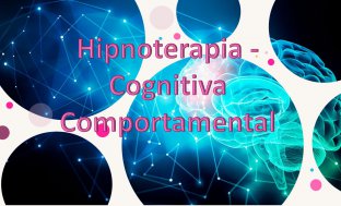 Hipnoterapia - Cognitiva Comportamental